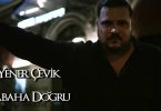 Yener Çevik - Sabaha Doğru - Video - Sözleri - 2018