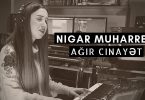 Nigar Muharrem - Agir Cinayet Şarkı Sözleri