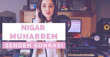 Nigar Muharrem - Senden Sonrası Şarkı Sözleri