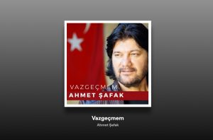 Ahmet Şafak - Vazgeçmem şarkı sözleri