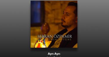 Serkan Özdemir - Ayrı Ayrı Şarkı Sözleri