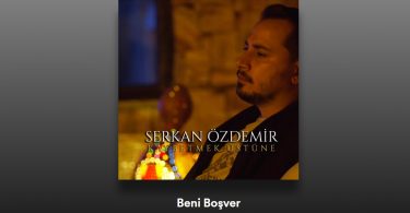 Serkan Özdemir - Beni Boşver Şarkı Sözleri
