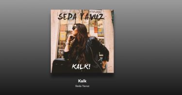 Seda Yavuz – Kalk Şarkı Sözleri