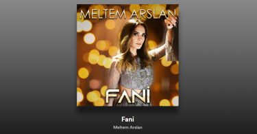 Meltem Arslan – Fani Şarkı Sözleri