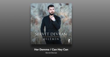 Servet Devran - Her Demme & Can Hey Can Şarkı Sözleri