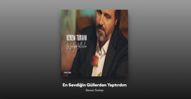 Kerem Turhan - En Sevdiğin Güllerden Yaptırdım Şarkı Sözleri